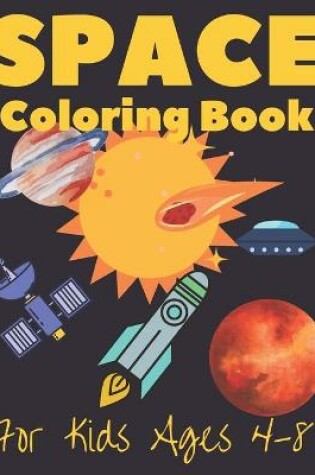 Cover of Space Coloring Book For Kids Ages 4-8