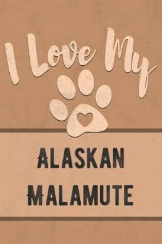 Cover of I Love My Alaskan Malamute