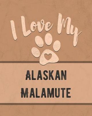 Book cover for I Love My Alaskan Malamute