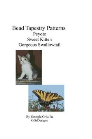 Cover of Bead Tapestry Patterns Peyote Sweet Kitten Gorgeous Swallowtail