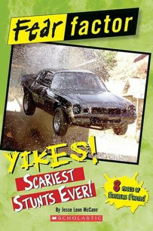 Cover of Yikes! Scariest Stunts Ever!