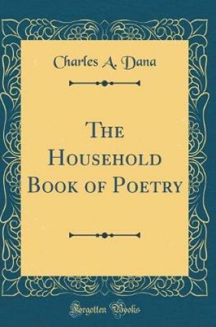 Cover of The Household Book of Poetry (Classic Reprint)