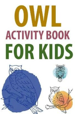 Cover of Owl Activity Book For Kids