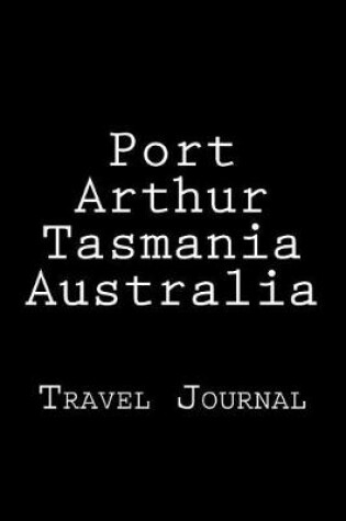 Cover of Port Arthur Tasmania Australia