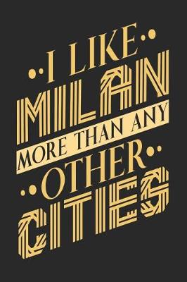 Book cover for I Like Milan More Than Any Other Cities