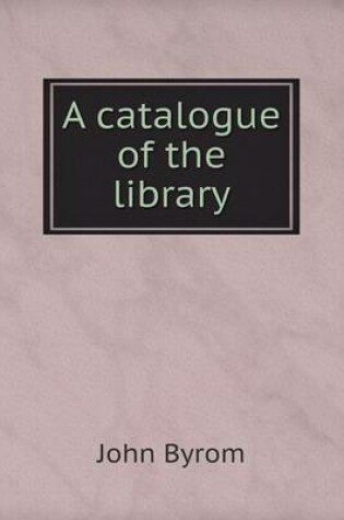 Cover of A catalogue of the library