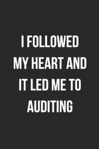 Cover of I Followed My Heart And It Led Me To Auditing