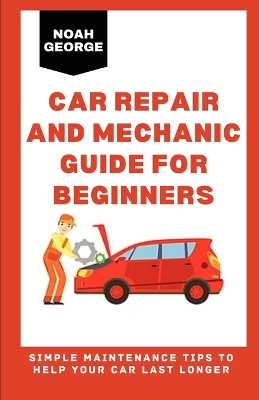 Book cover for Car Repair and Mechanic Guide for Beginners