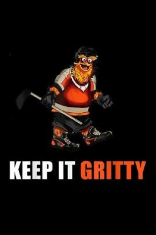 Cover of Keep It Gritty Funny Sports Team Fan Gift