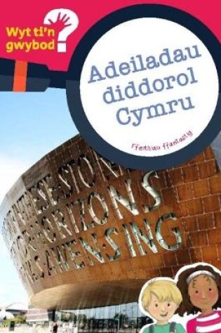 Cover of Cyfres Wyt Ti'n Gwybod?: Adeiladau Diddorol Cymru