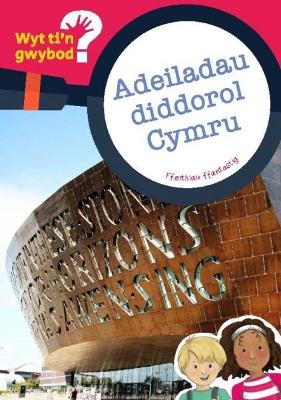 Book cover for Cyfres Wyt Ti'n Gwybod?: Adeiladau Diddorol Cymru