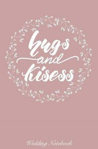 Cover of Hugs & Kisses Wedding Notebook