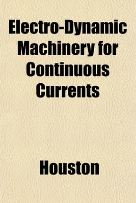 Book cover for Electro-Dynamic Machinery for Continuous Currents