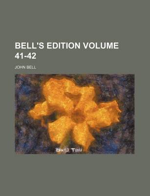 Book cover for Bell's Edition Volume 41-42