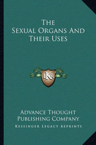 Cover of The Sexual Organs and Their Uses