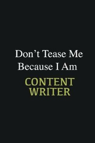 Cover of Don't Tease Me Because I Am Content Writer