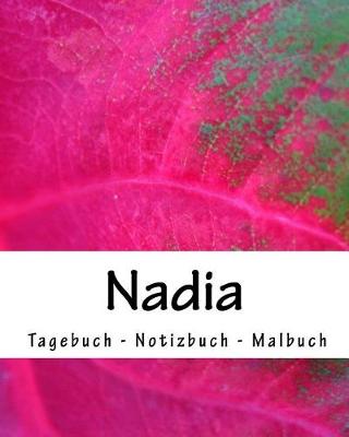 Book cover for Nadia - Tagebuch - Notizbuch - Malbuch