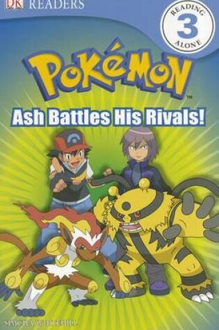 Cover of DK Reader Level 3 Pokemon: Ash Battles His Rivals!