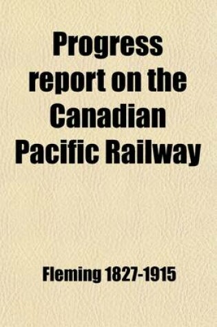 Cover of Progress Report on the Canadian Pacific Railway; Exploratory Survey. Addressed to the Hon. H.L. Langevin Minister of Public Works