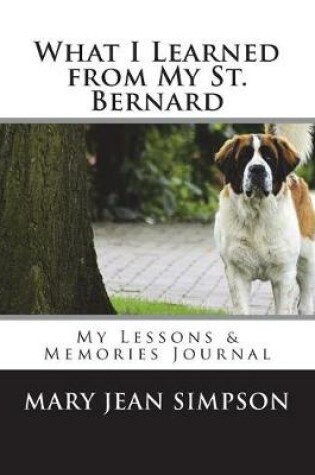 Cover of What I Learned from My St. Bernard