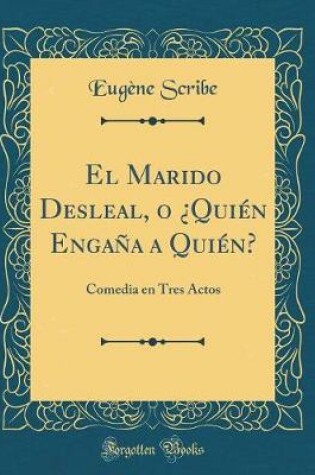 Cover of El Marido Desleal, O ¿quién Engaña a Quién?