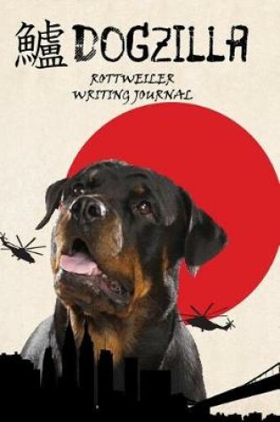 Cover of Dogzilla Rottweiler Writing Journal