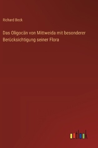 Cover of Das Oligoc�n von Mittweida mit besonderer Ber�cksichtigung seiner Flora
