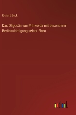 Cover of Das Oligocän von Mittweida mit besonderer Berücksichtigung seiner Flora