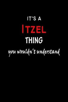 Book cover for It's a Itzel Thing You Wouldn't Understandl