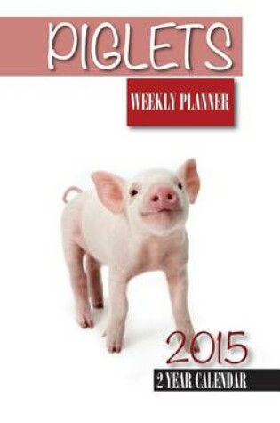 Cover of Piglets Weekly Planner 2015