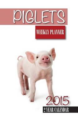 Book cover for Piglets Weekly Planner 2015