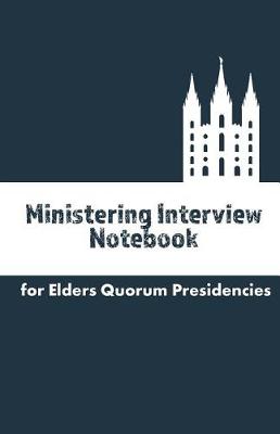 Book cover for Ministering Interview Notebook for Elders Quorum Presidencies