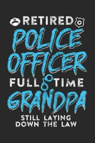 Cover of Retired Police Officer Full Time Grandpa Still Laying Down The Law