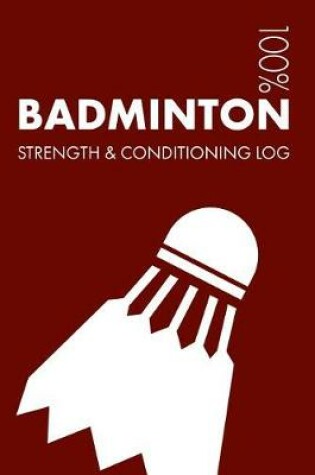 Cover of Badminton Strength and Conditioning Log