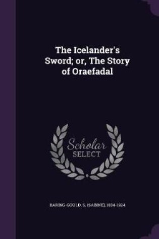 Cover of The Icelander's Sword; Or, the Story of Oraefadal