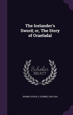 Book cover for The Icelander's Sword; Or, the Story of Oraefadal