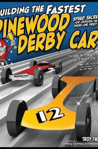 Cover of Building the Fastest Pinewood Derby Car