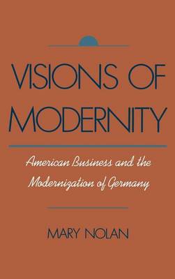 Book cover for Visions of Modernity: American Business and the Modernization of Germany