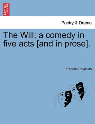 Book cover for The Will; A Comedy in Five Acts [And in Prose].