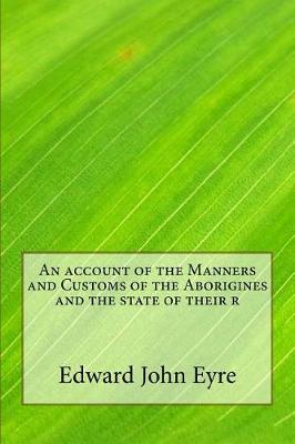 Book cover for An Account of the Manners and Customs of the Aborigines and the State of Their R