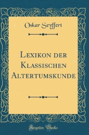 Cover of Lexikon Der Klassischen Altertumskunde (Classic Reprint)