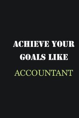 Book cover for Achieve Your Goals Like Accountant