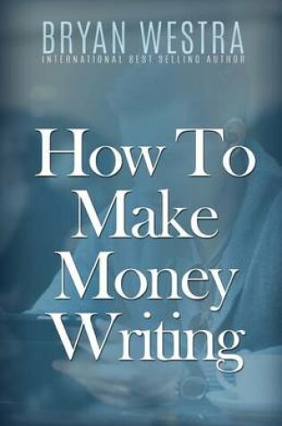 Cover of How To Make Money Writing