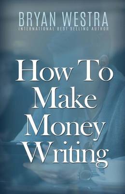 Book cover for How To Make Money Writing