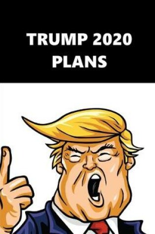 Cover of 2020 Weekly Planner Trump 2020 Plans Black White 134 Pages