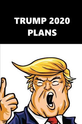 Book cover for 2020 Weekly Planner Trump 2020 Plans Black White 134 Pages