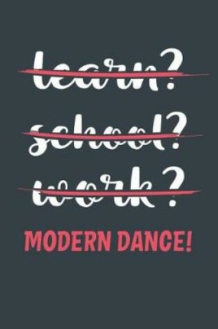 Cover of Learn? School? Work? Modern Dance!