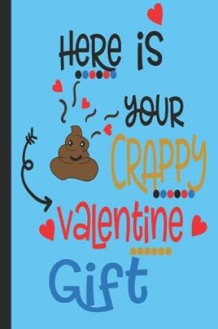 Cover of Here Is Your Crappy Valentine Gift