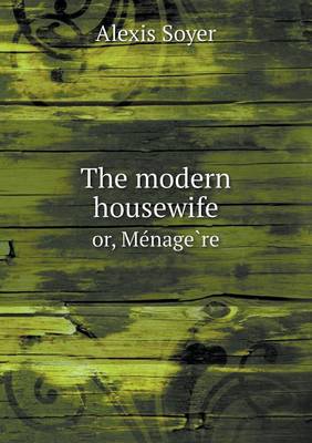 Book cover for The modern housewife or, Me&#769;nage&#768;re