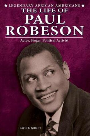 Cover of Life of Paul Robeson, The: Actor, Singer, Political Activist